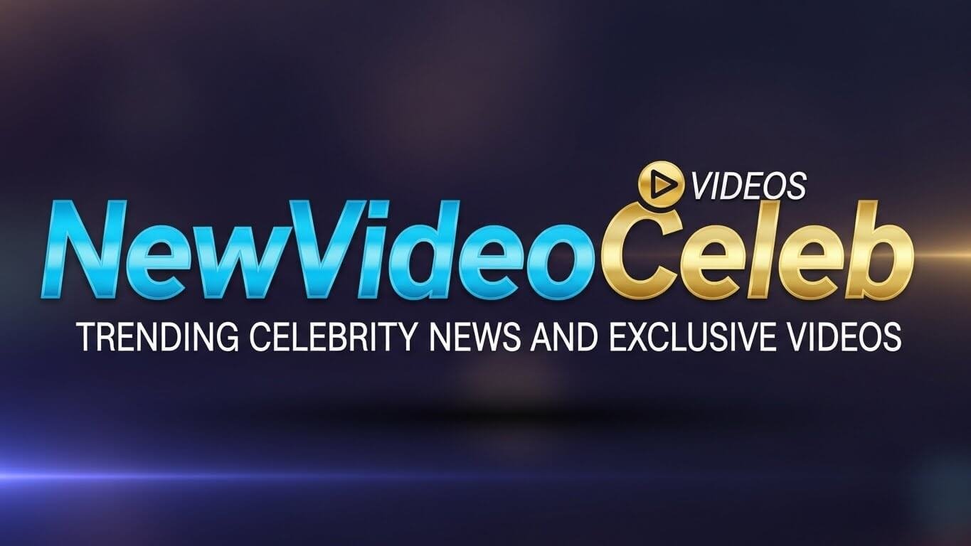 NewVideoCeleb: Trending Celebrity News and Exclusive Videos